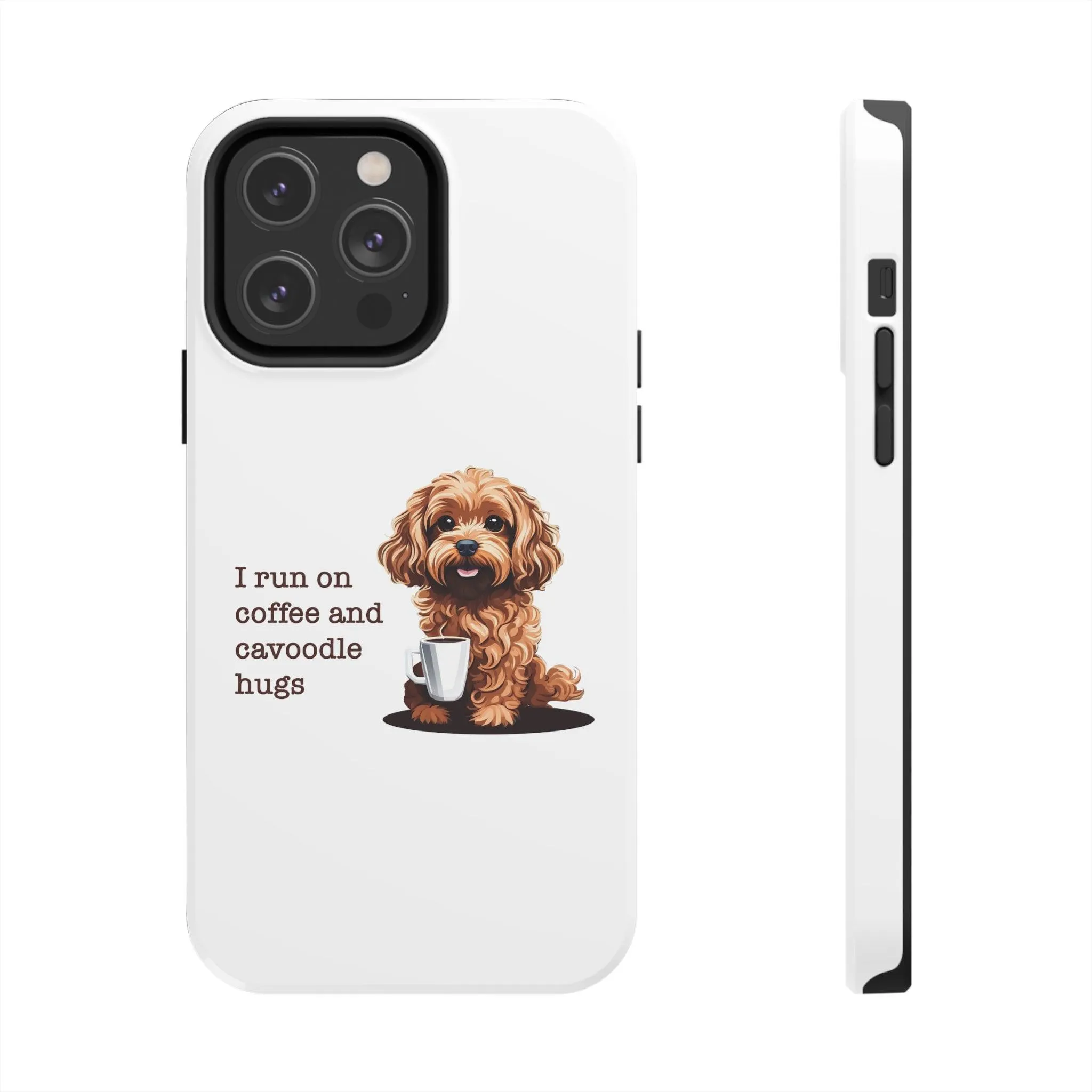 iPhone Cases: "I Run on Coffee and Cavoodle Hugs"