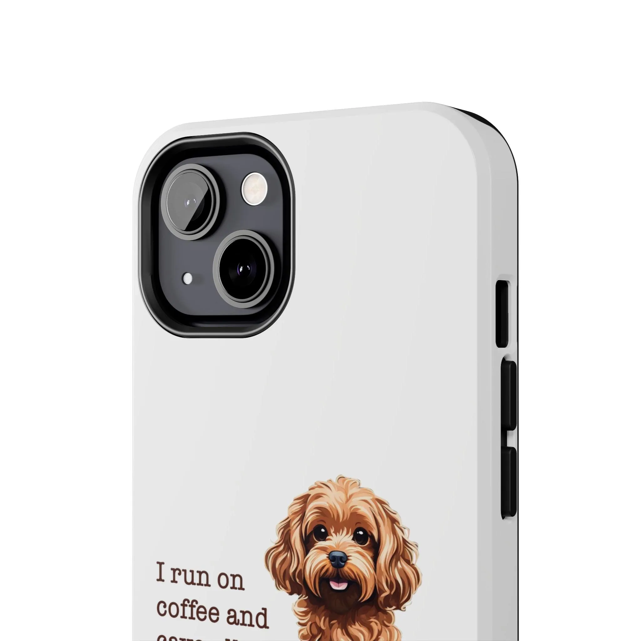 iPhone Cases: "I Run on Coffee and Cavoodle Hugs"