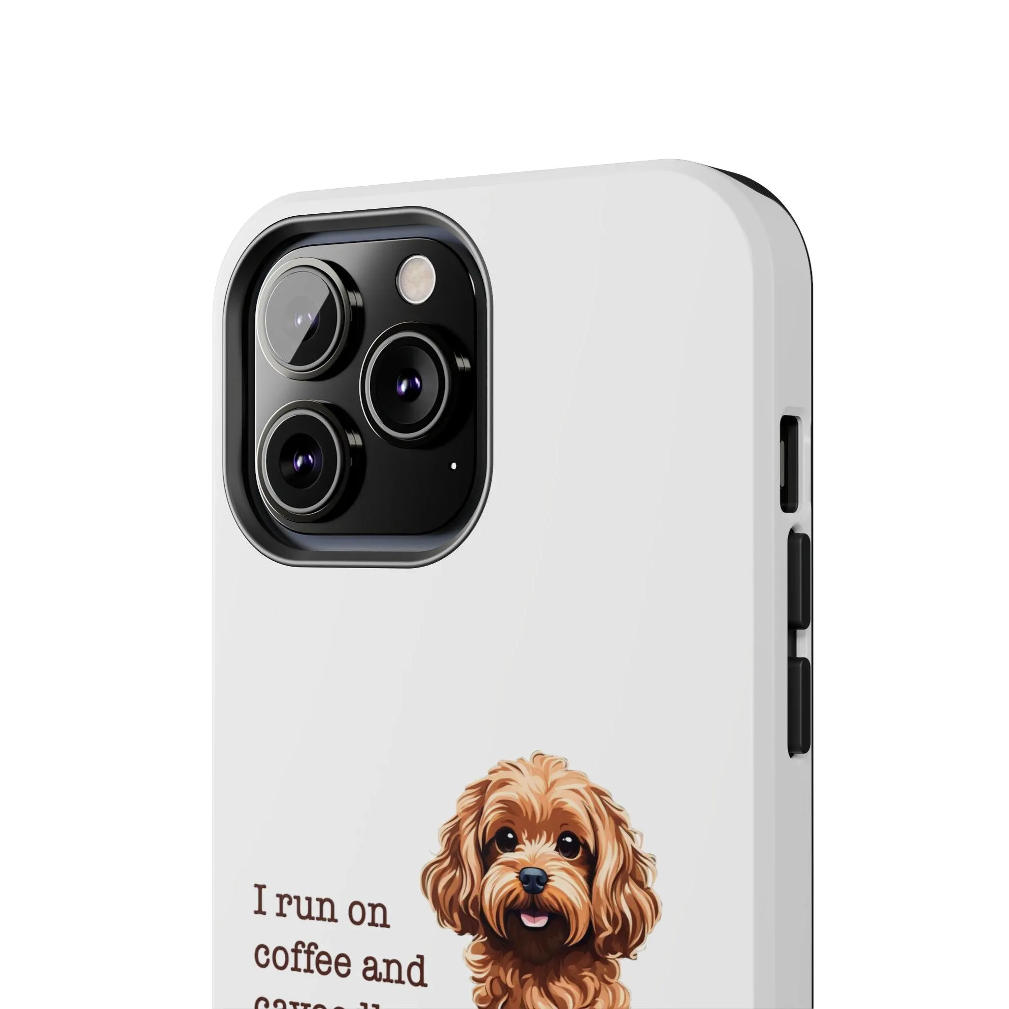 iPhone Cases: "I Run on Coffee and Cavoodle Hugs"