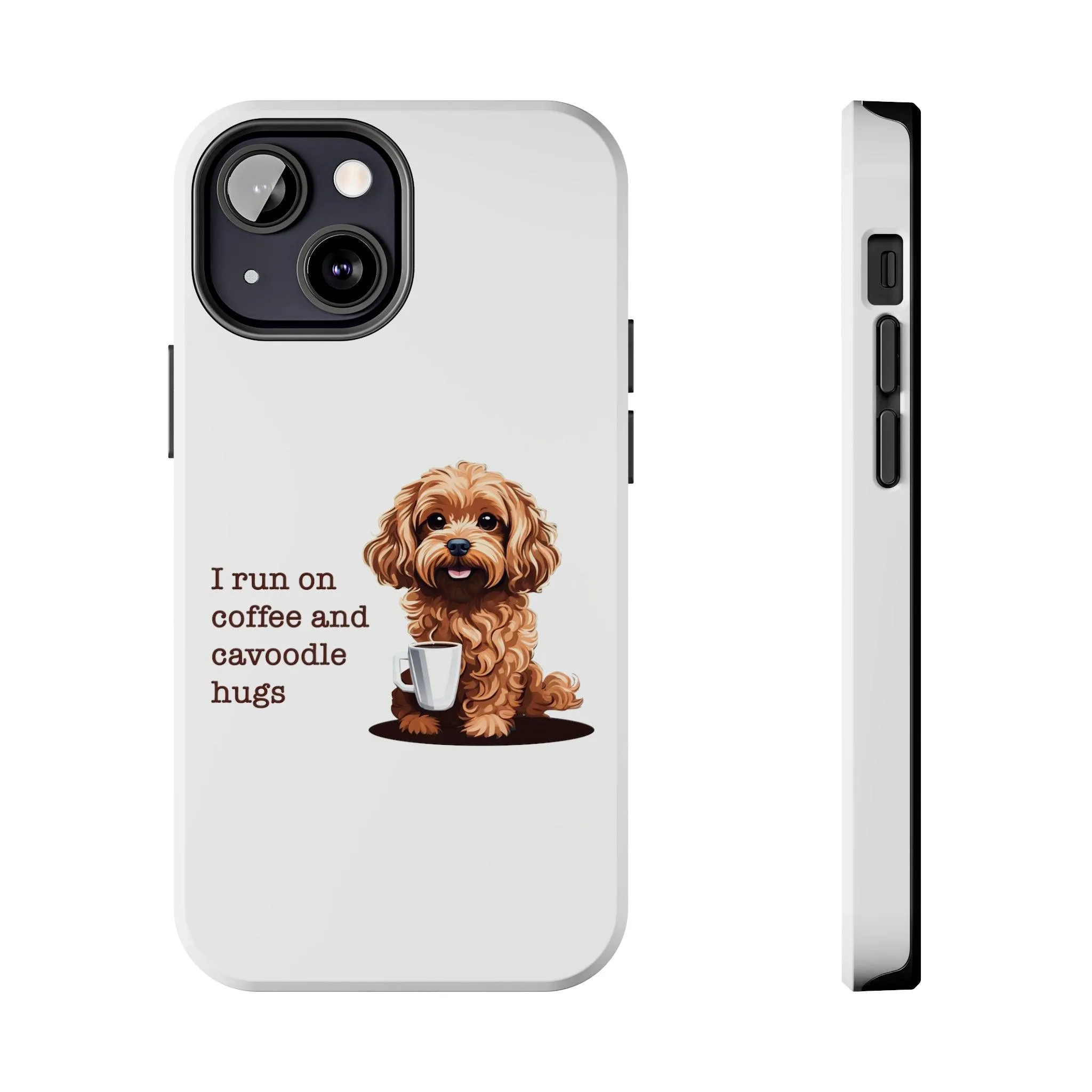 iPhone Cases: "I Run on Coffee and Cavoodle Hugs"