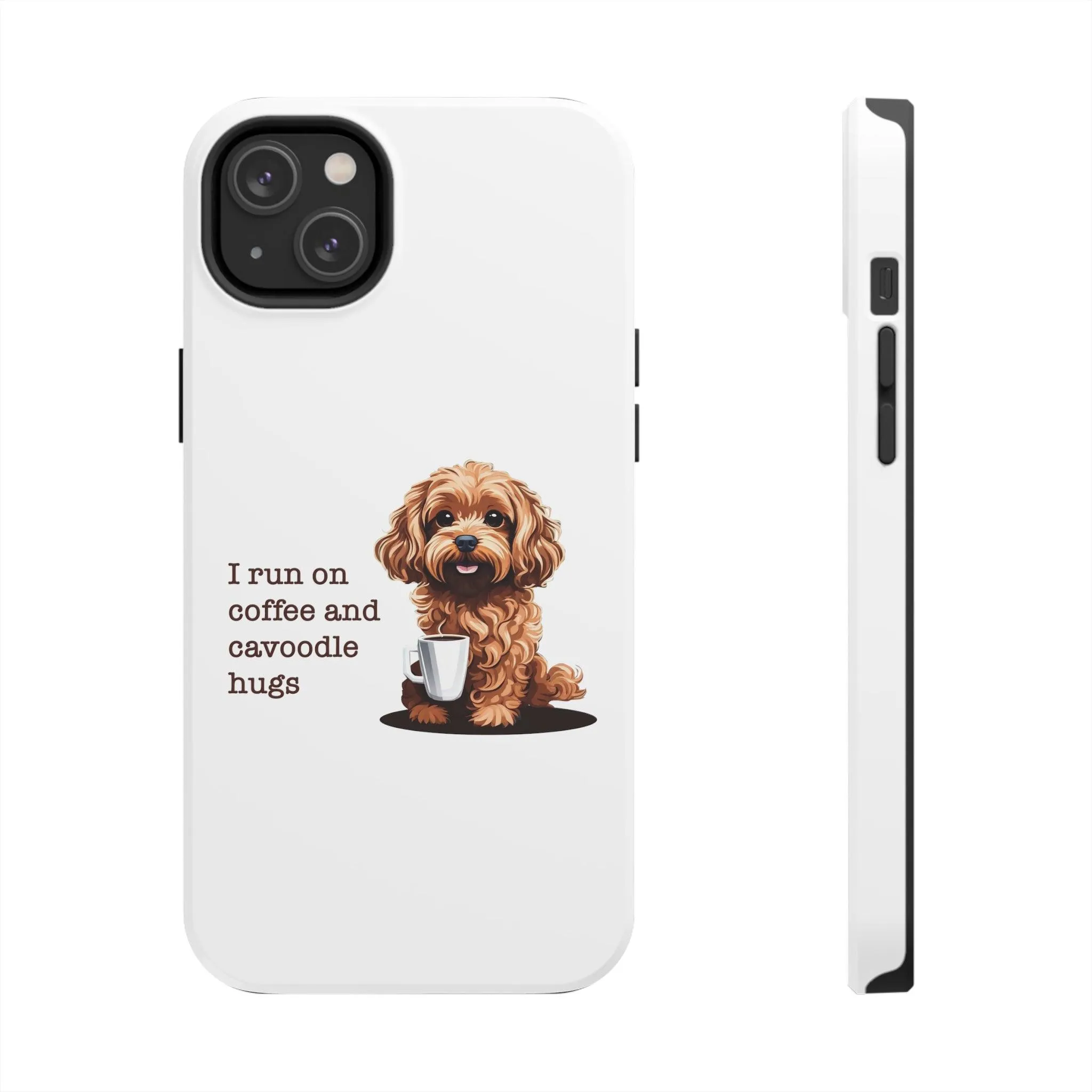 iPhone Cases: "I Run on Coffee and Cavoodle Hugs"