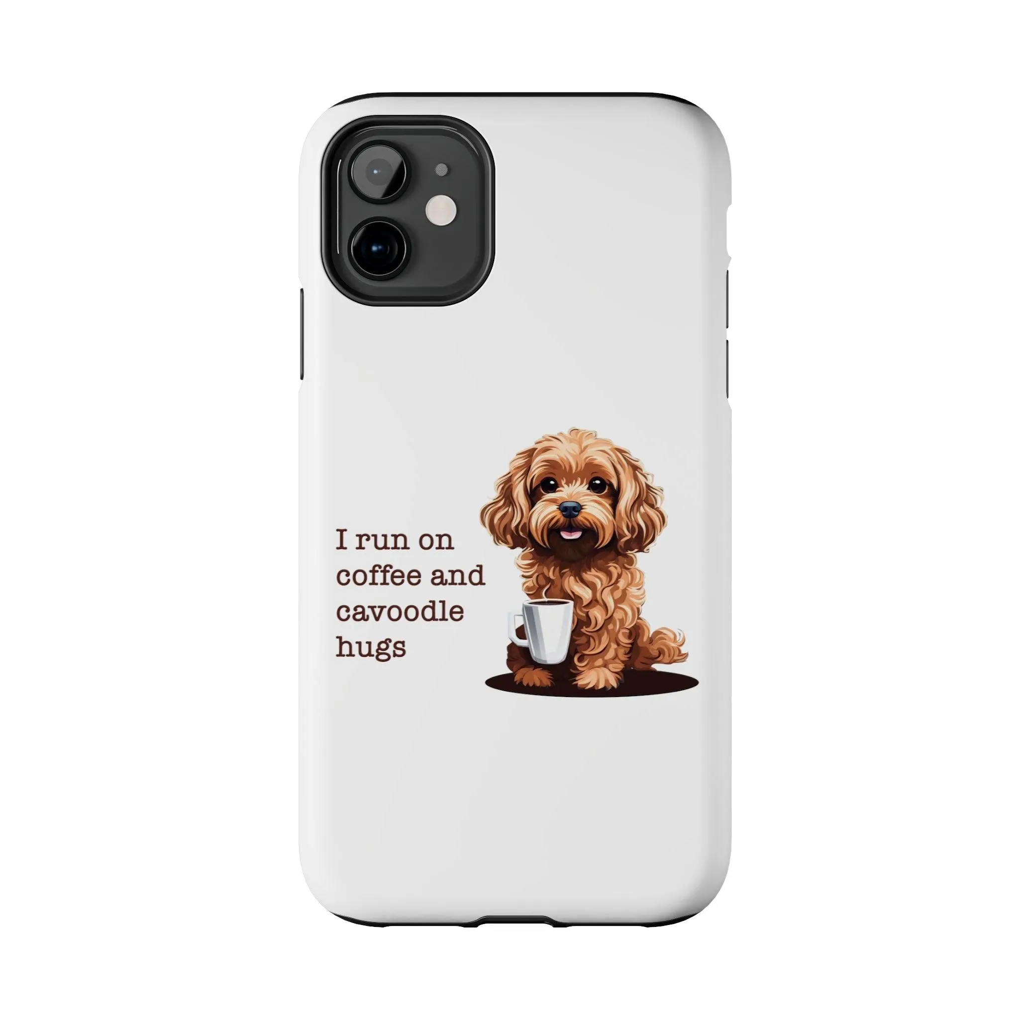 iPhone Cases: "I Run on Coffee and Cavoodle Hugs"