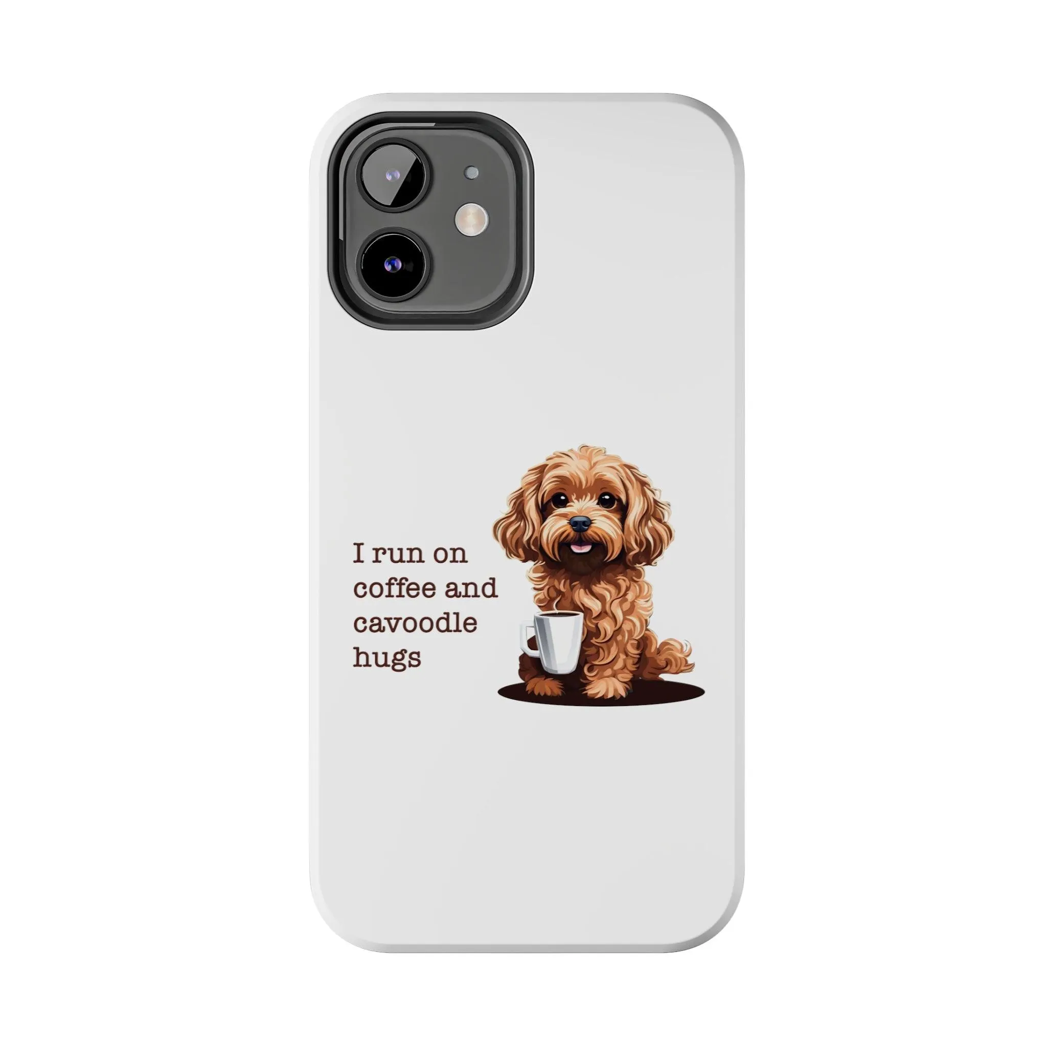 iPhone Cases: "I Run on Coffee and Cavoodle Hugs"