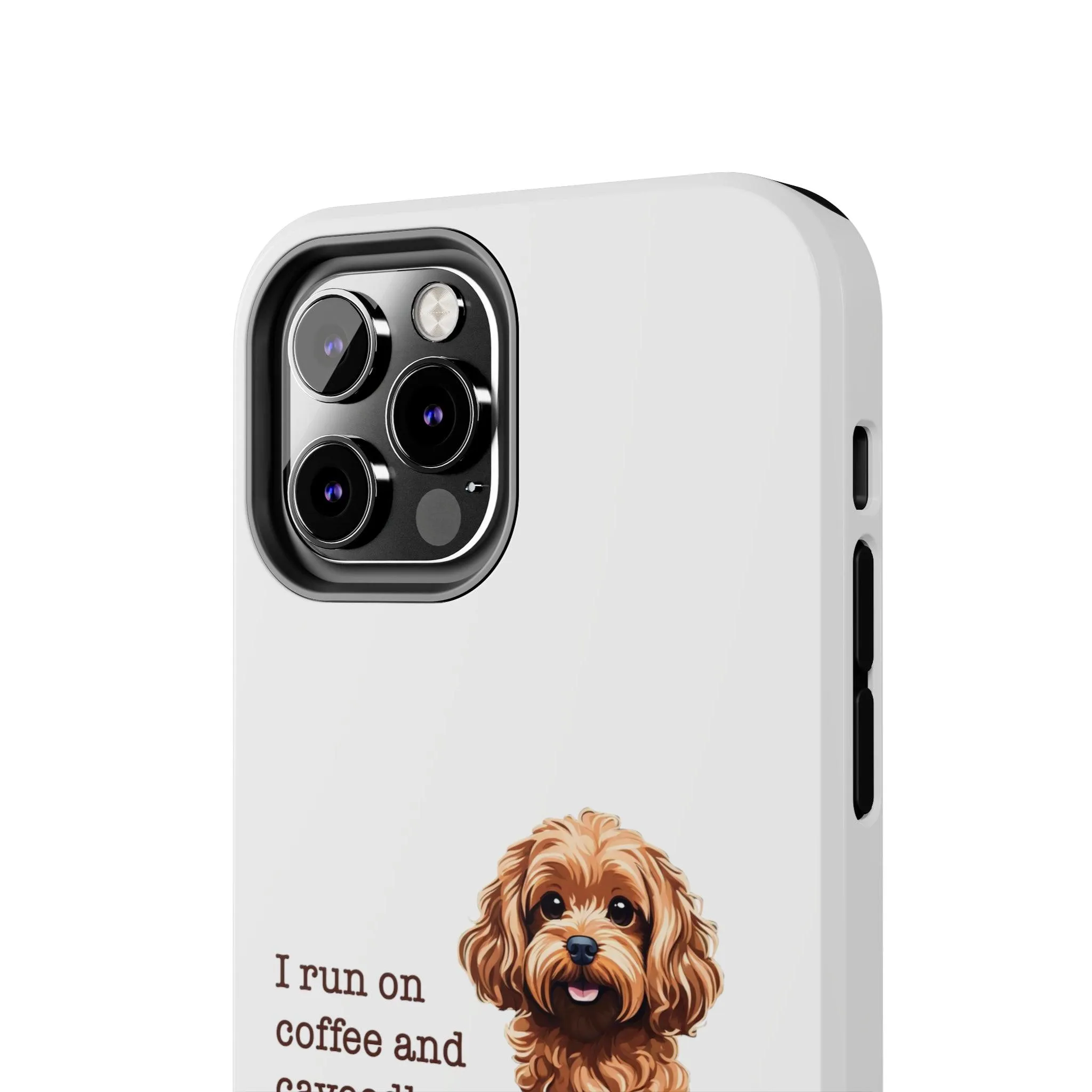 iPhone Cases: "I Run on Coffee and Cavoodle Hugs"