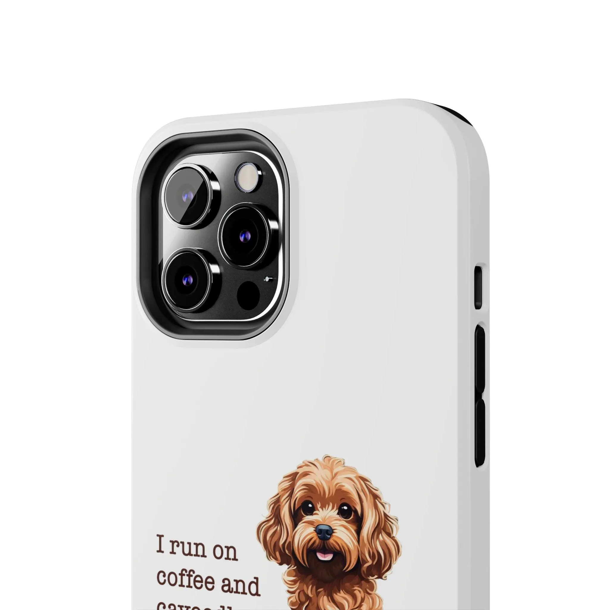 iPhone Cases: "I Run on Coffee and Cavoodle Hugs"