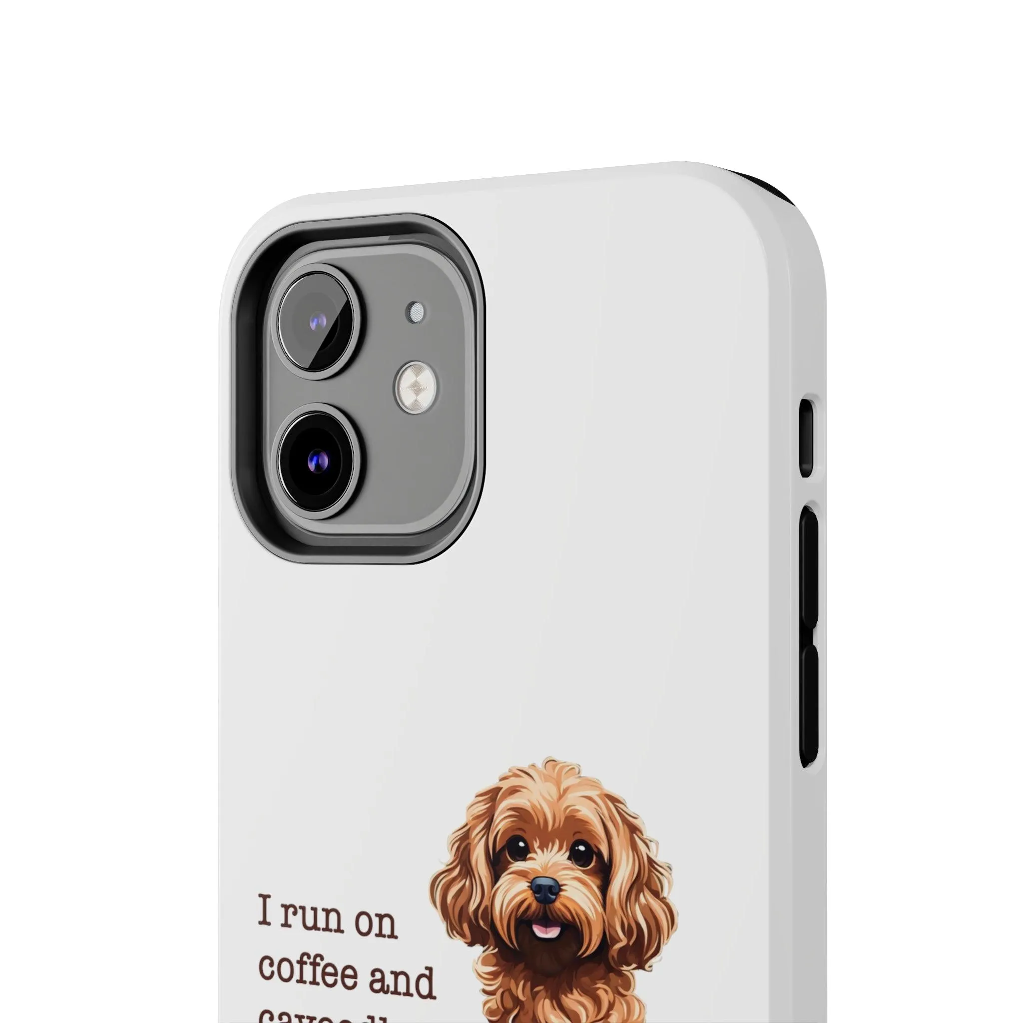 iPhone Cases: "I Run on Coffee and Cavoodle Hugs"