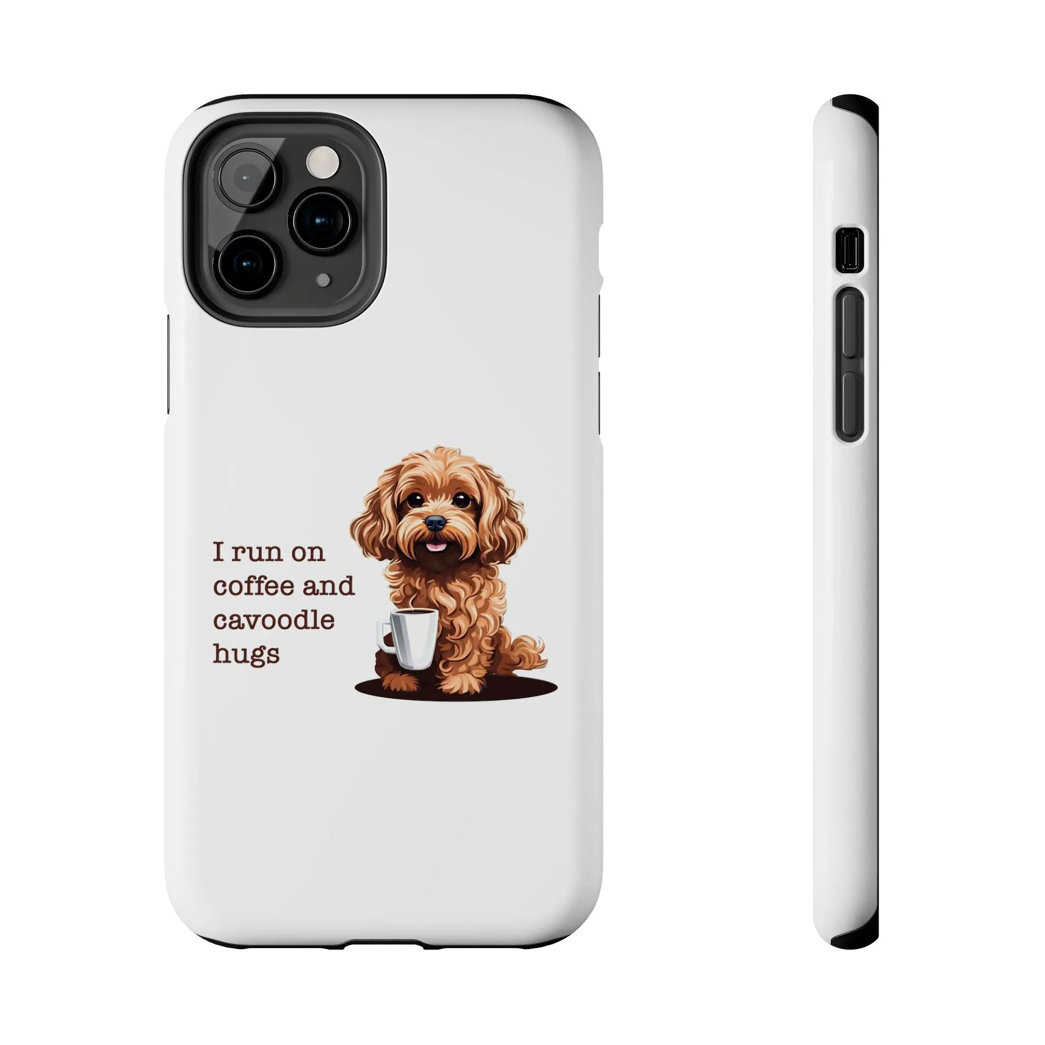 iPhone Cases: "I Run on Coffee and Cavoodle Hugs"