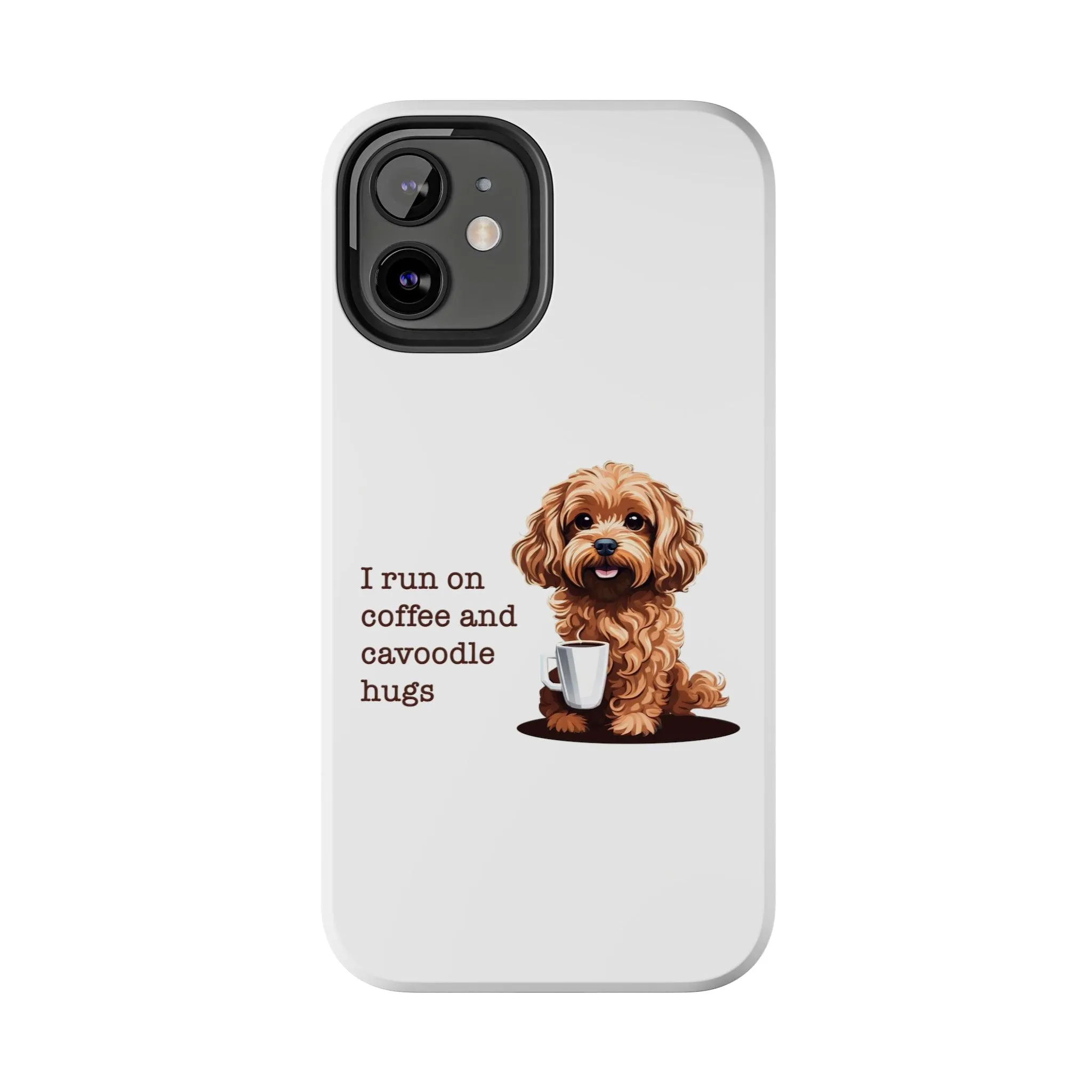 iPhone Cases: "I Run on Coffee and Cavoodle Hugs"