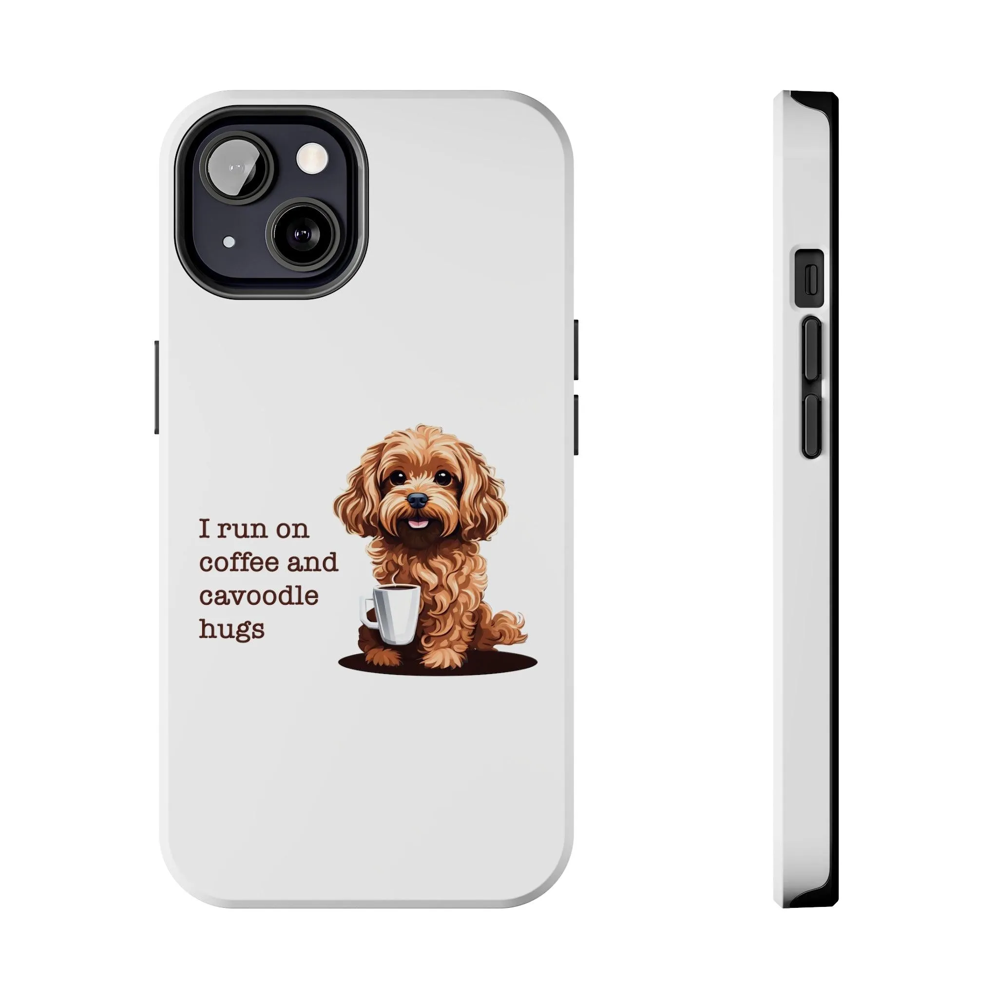 iPhone Cases: "I Run on Coffee and Cavoodle Hugs"