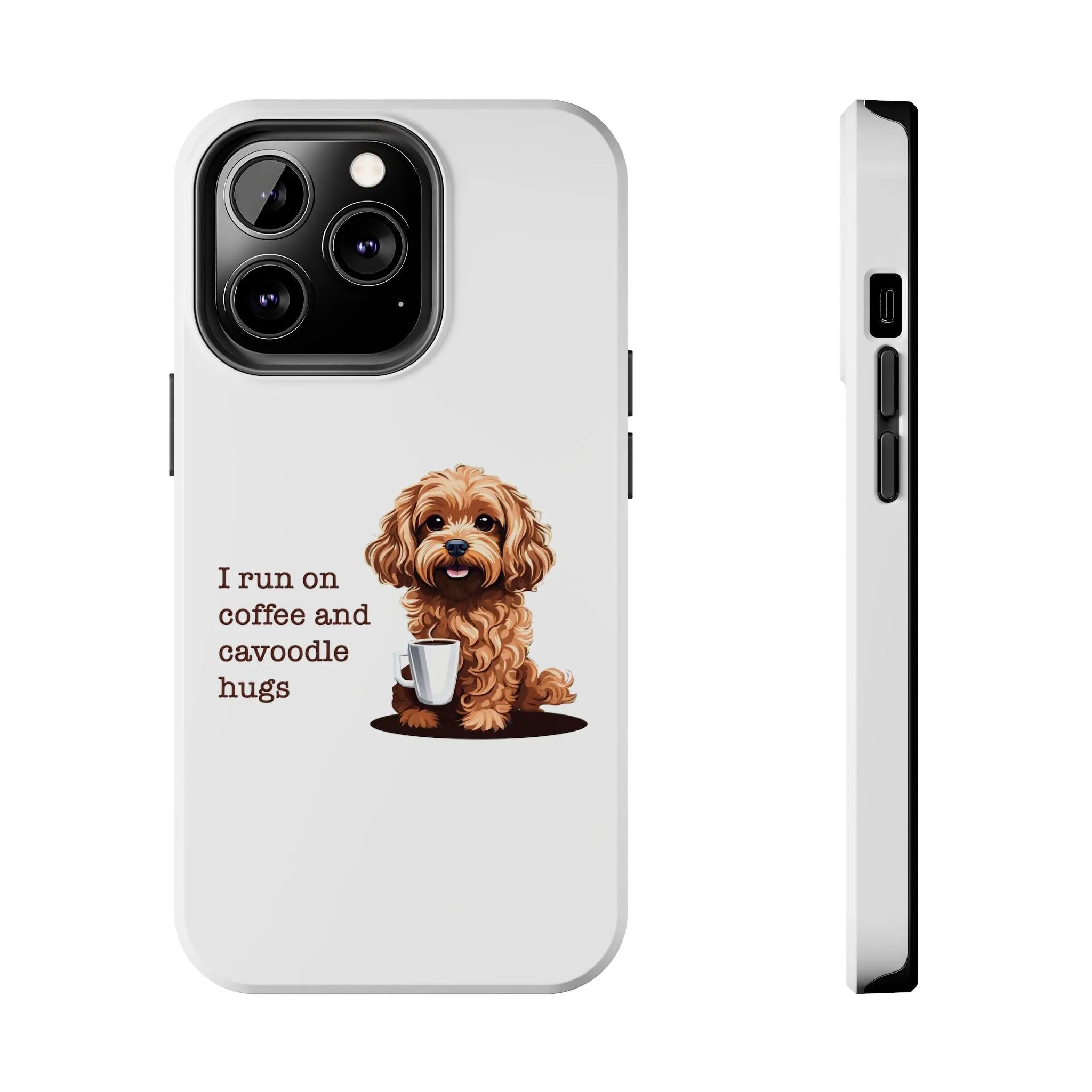 iPhone Cases: "I Run on Coffee and Cavoodle Hugs"