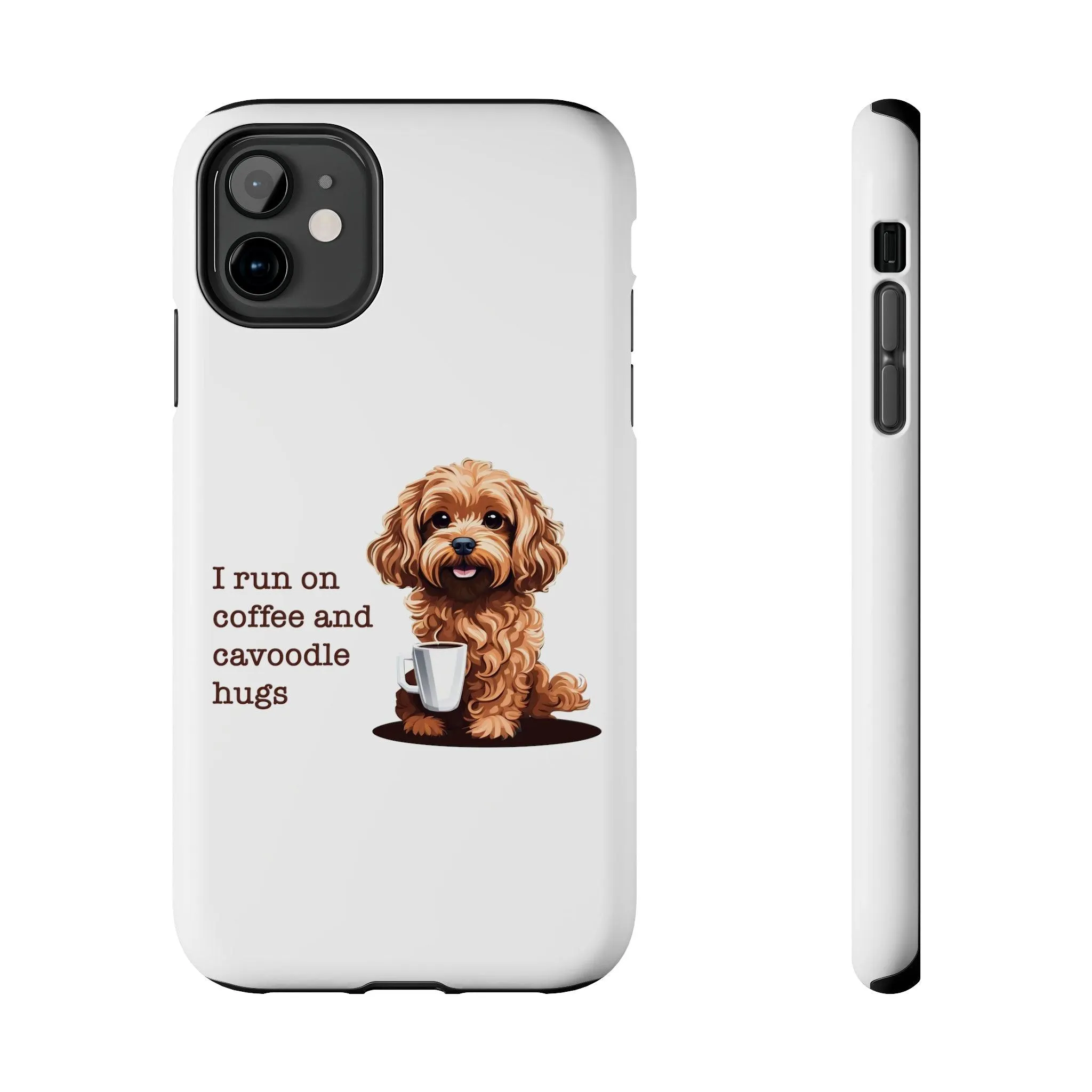 iPhone Cases: "I Run on Coffee and Cavoodle Hugs"