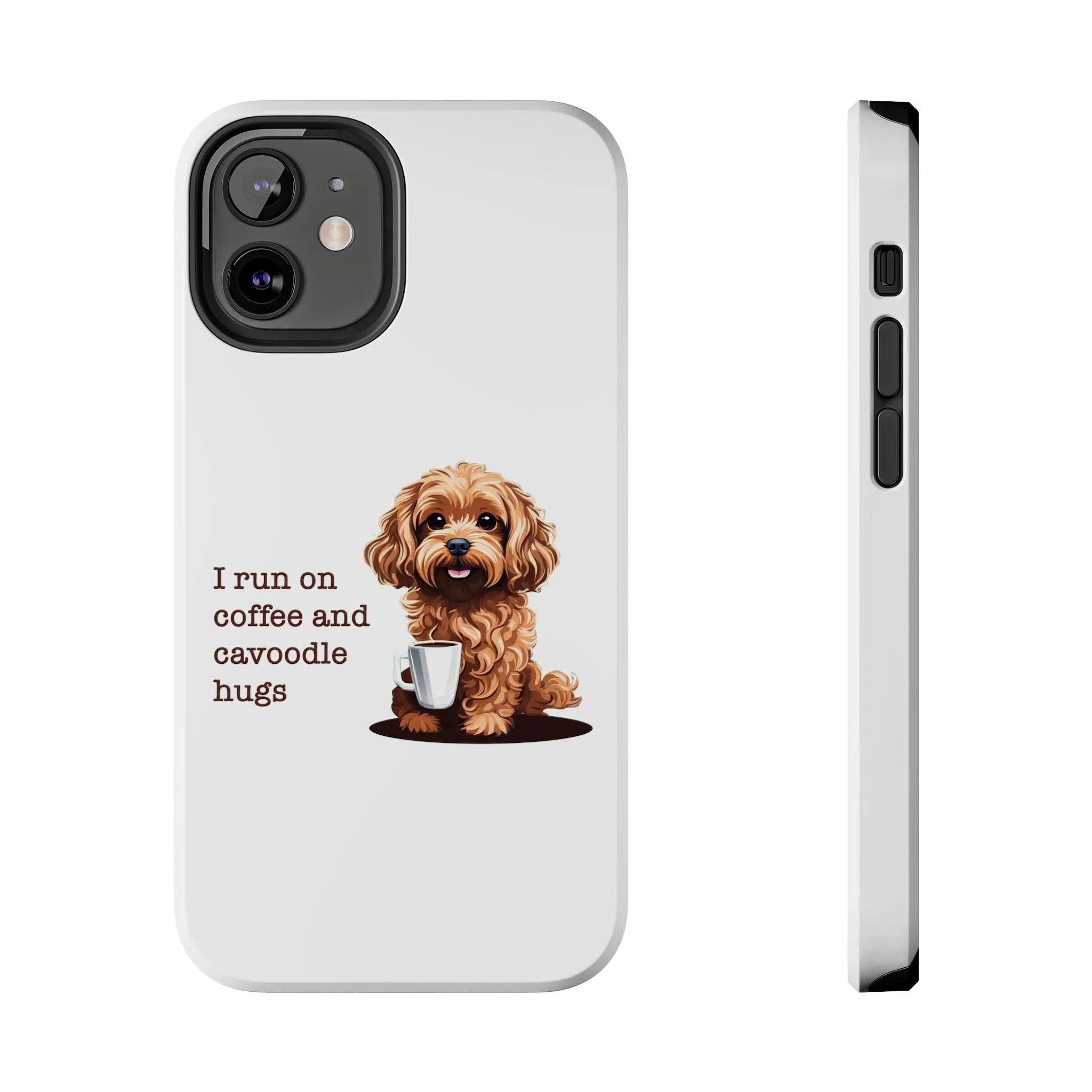 iPhone Cases: "I Run on Coffee and Cavoodle Hugs"