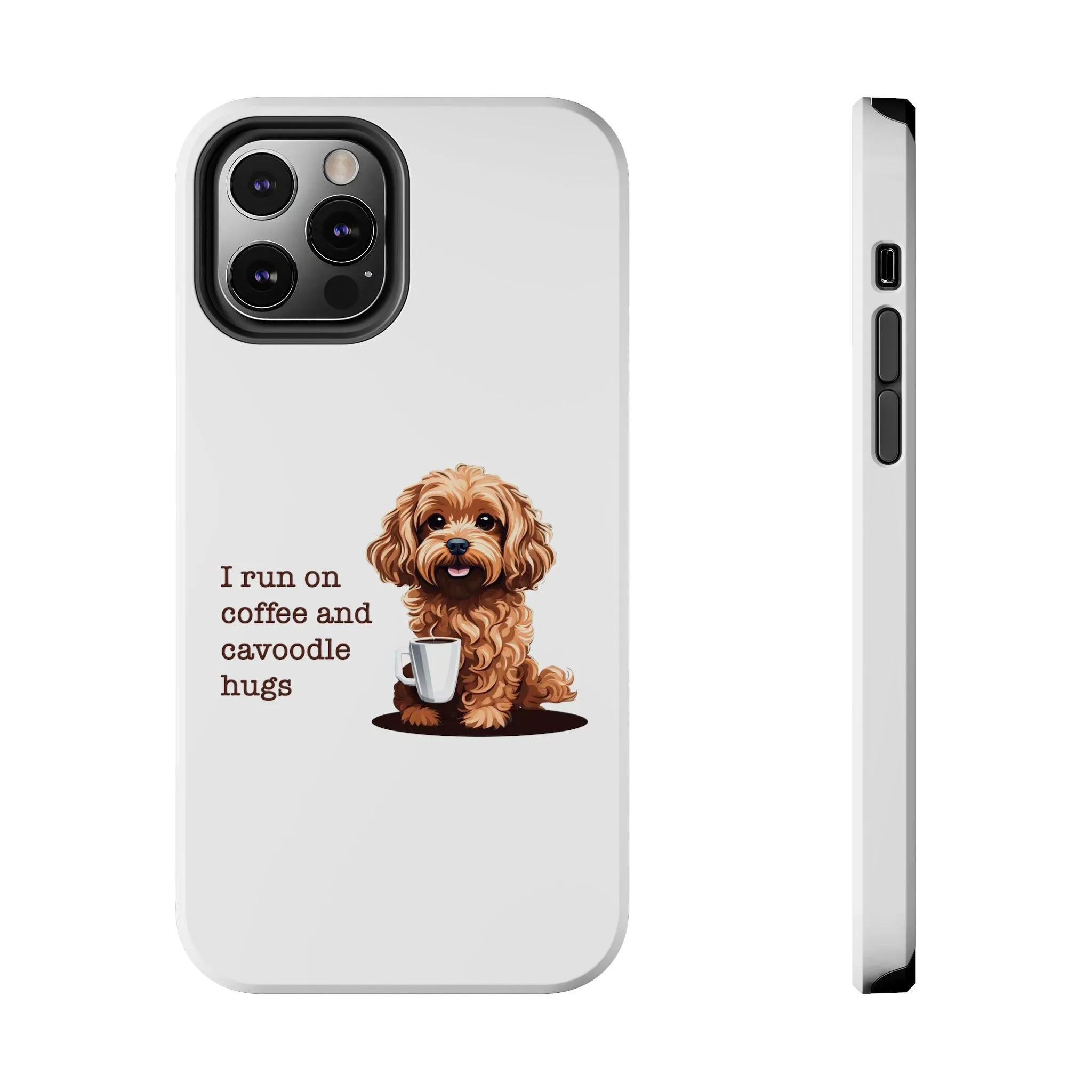 iPhone Cases: "I Run on Coffee and Cavoodle Hugs"