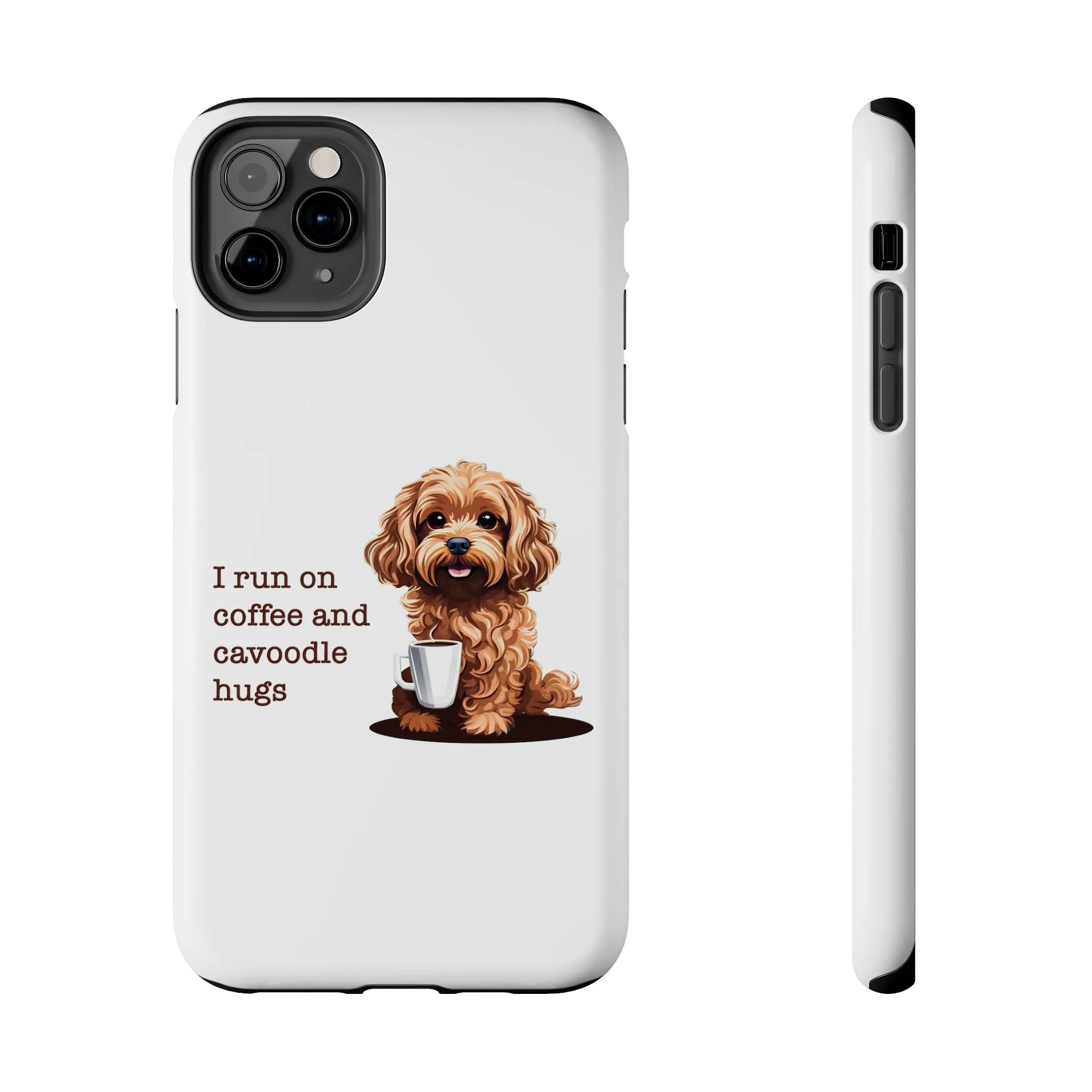 iPhone Cases: "I Run on Coffee and Cavoodle Hugs"