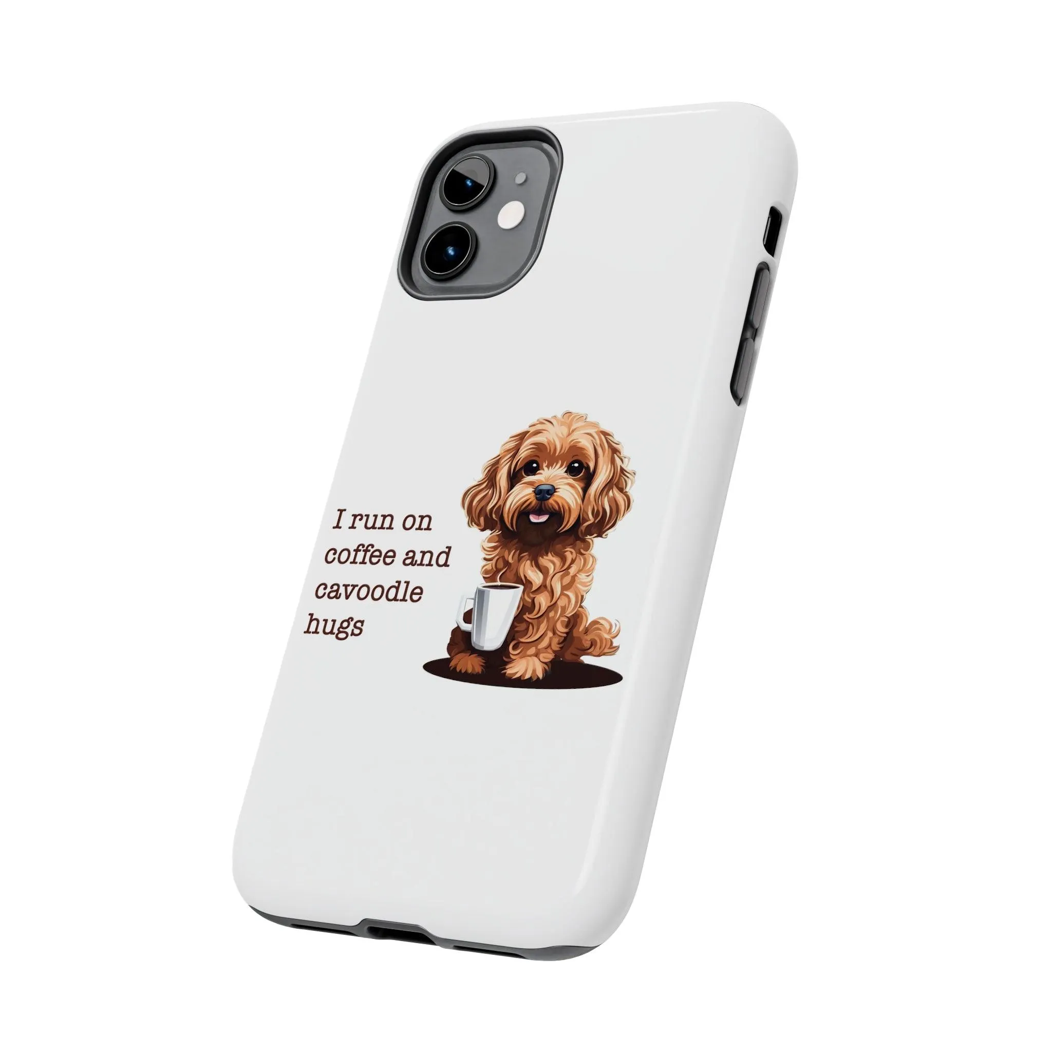 iPhone Cases: "I Run on Coffee and Cavoodle Hugs"