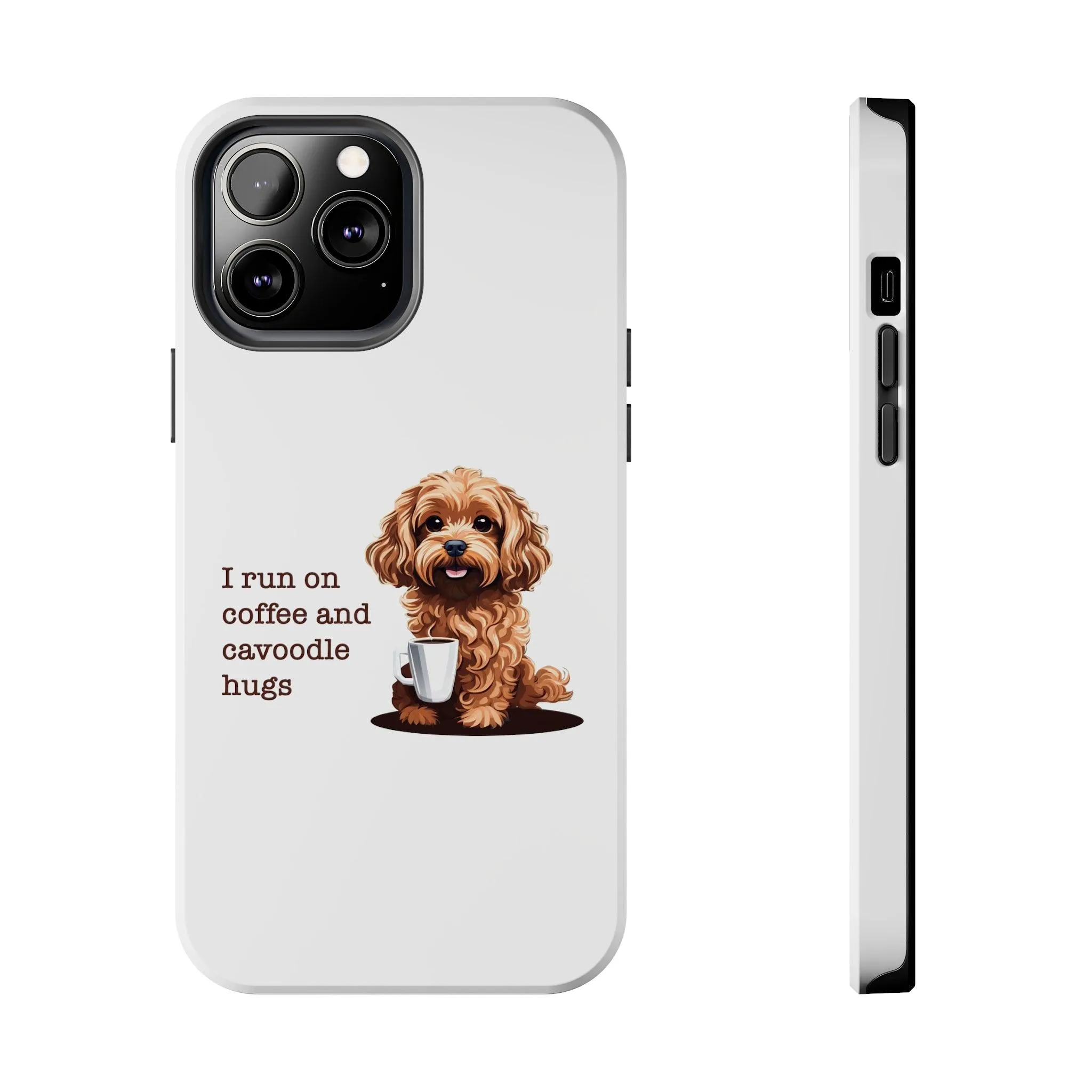 iPhone Cases: "I Run on Coffee and Cavoodle Hugs"