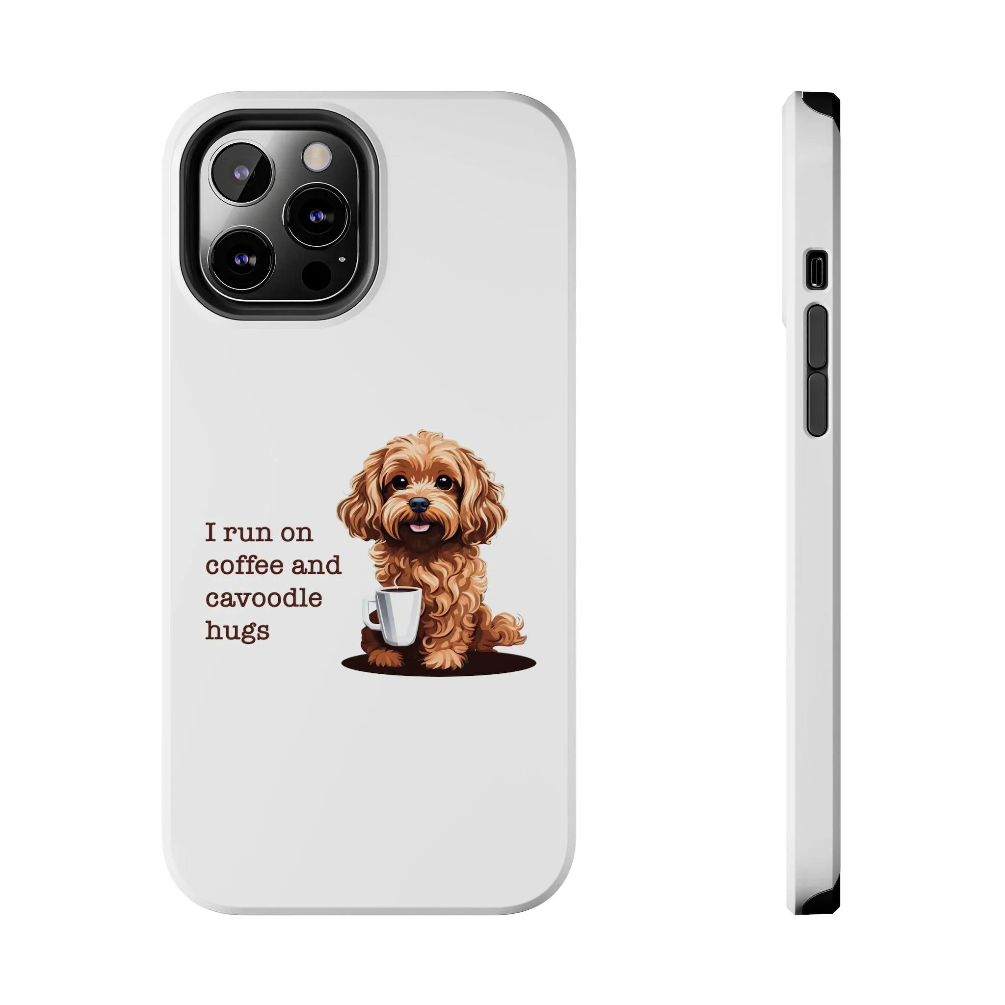 iPhone Cases: "I Run on Coffee and Cavoodle Hugs"